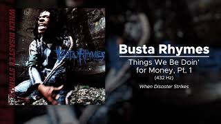 Busta Rhymes - Things We Be Doin’ for Money, Part 1 (432 Hz)