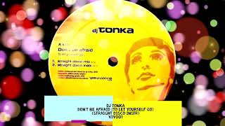 DJ Tonka - Don't be afraid (to let yourself go) (Straight Disco Instr)