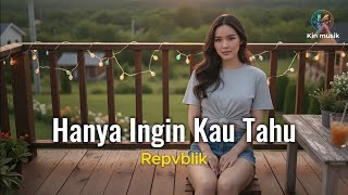 Download lagu Hanya Ingin Kau Tahu - Repvblik | Cover by Aini mp3