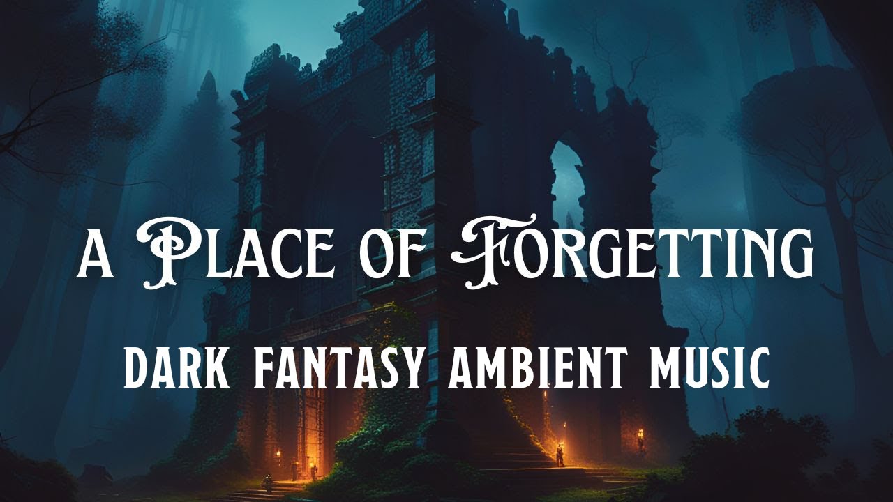 A Place of Forgetting | Dark Fantasy, Ambient Music (Full Album Mix)