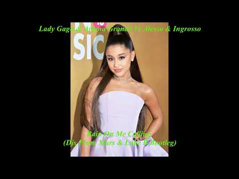 Lady Gaga and Ariana Grande Vs Alesso & Ingrosso. Rain On Me Calling