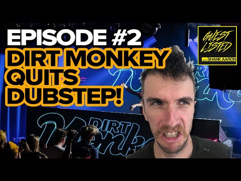 Guestlisted with Shank Aaron Podcast Episode #2 (Dirt Monkey Quits Dubstep)