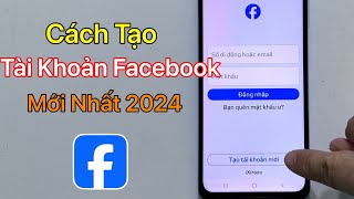 Cách Tạo Tài Khoản Facebook Trên Điện Thoại - Lập Nick Facebook 2024