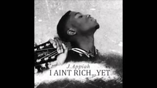 J.Appiah - I Ain't Rich Yet (AUDIO)