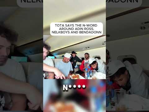 TOTA SAYS THE N WORD AROUND ADIN ROSS,NELKBOYS AND BENDADONN #bendadonnn #nelkboys #adinross #tota