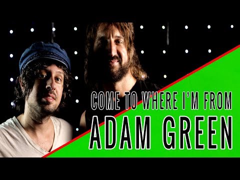 ADAM GREEN: Come To Where I'm From Podcast Episode #28