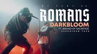 We Came As Romans x Brand of Sacrifice - &quot;Darkbloom&quot; LIVE! Darkbloom Tour