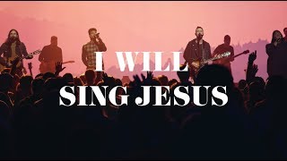 I Will Sing Jesus