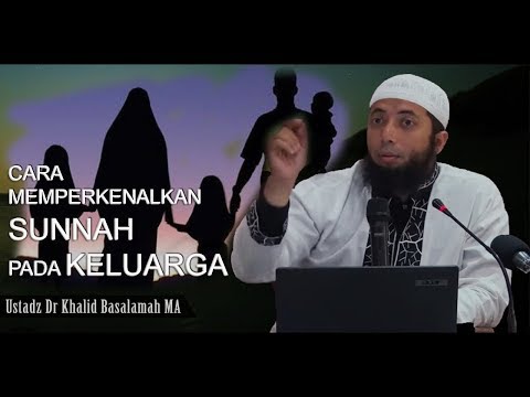 Cara dakwah pada keluarga - Ustadz Khalid Basalamah