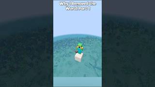 Why I Removed the World Part 1