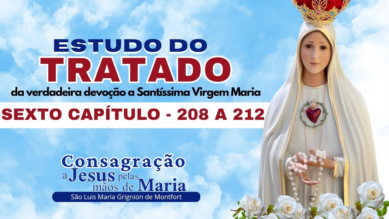 SEXTO CAPÍTULO - 208 a 212 TRATADO DA VERDADEIRA DEVOÇÃO A SANTÍSSIMA VIRGEM MARIA