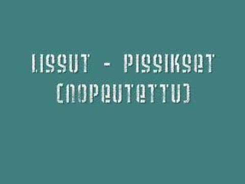 Lissut - Pissikset (nopeutettu)