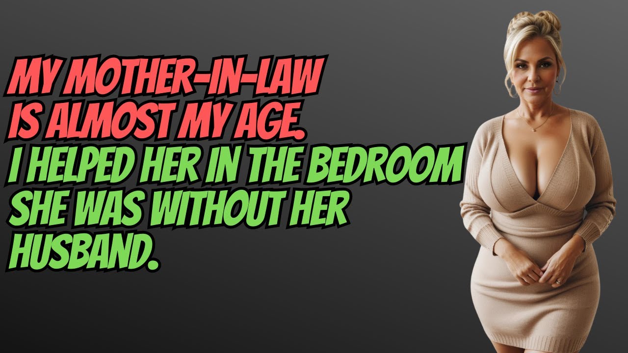 The mother-in-law was without a husband, she needed help. Mother-in-law's cheating.