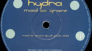 Hydra - Maid Of Grace (Push Push Dub)