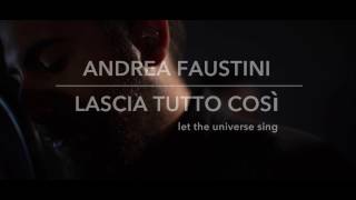 Andrea Faustini - LASCIA TUTTO COSI/LET THE UNIVERSE SING (Acoustic Version)