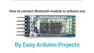 Tutorial: How to connect a HC-O5 Bluetooth Module to Arduino Uno