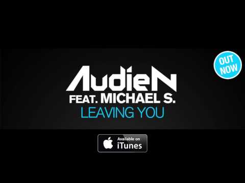 Audien ft. Michael S. - Leaving You (Official Radio Edit)