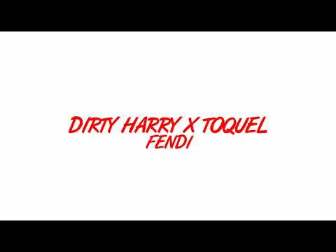 Dirty Harry X Toquel - FENDI (Ακυκλοφόρητο) (Κατέβασε το Στην Περιγραφή Ολόκληρο)