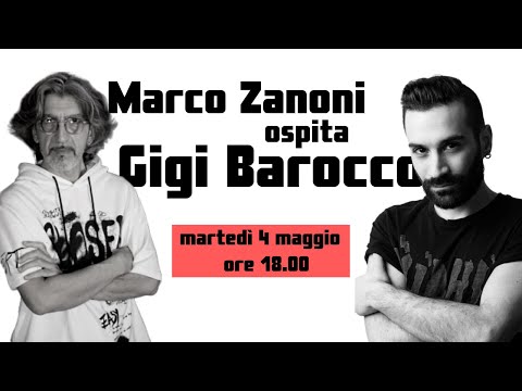 Marco Zanoni ospita Gigi Barocco