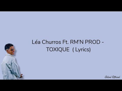 Léa Churros Ft. RM'N PROD - Toxique ( Lyrics )
