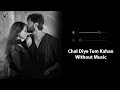 Chal Diye Tum Kahan Without Music Vocals Only Raffey Anwar Kabhi Main Kabhi Tum Now Vocals
