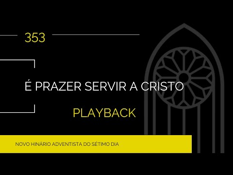 Novo Hinário Adventista • Hino 353 • É Prazer Servir A Cristo • Playback
