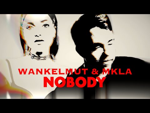 Wankelmut & MKLA – Nobody (Official Lyric Video)
