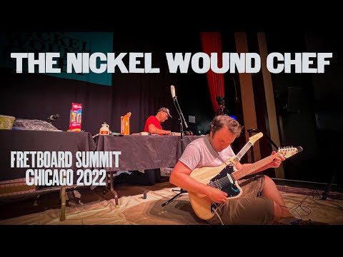 Nickel Wound Chef Highlights | Fretboard Summit