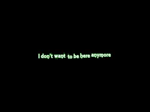 I Dont Want To Be Here Anymore video