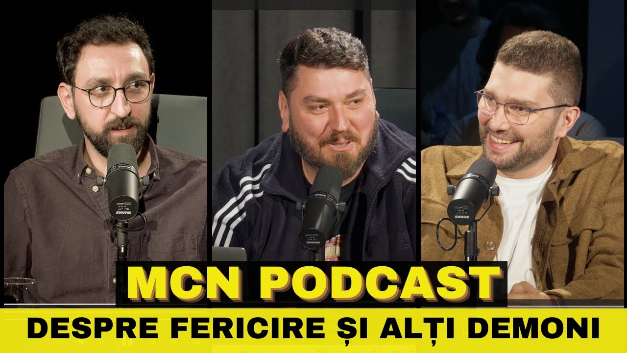 M.C.N. Podcast | Episodul 9 - Despre fericire și alți demoni