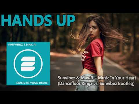 Sunvibez & Max R. - Music In Your Heart (Dancefloor Kingz vs. Sunvibez Bootleg Mix) [HANDS UP]
