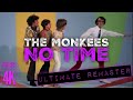 The Monkees NO TIME - ULTIMATE CRYSTAL CLEAR AUDIO REMASTER + 4K BLU-RAY VIDEO!!!