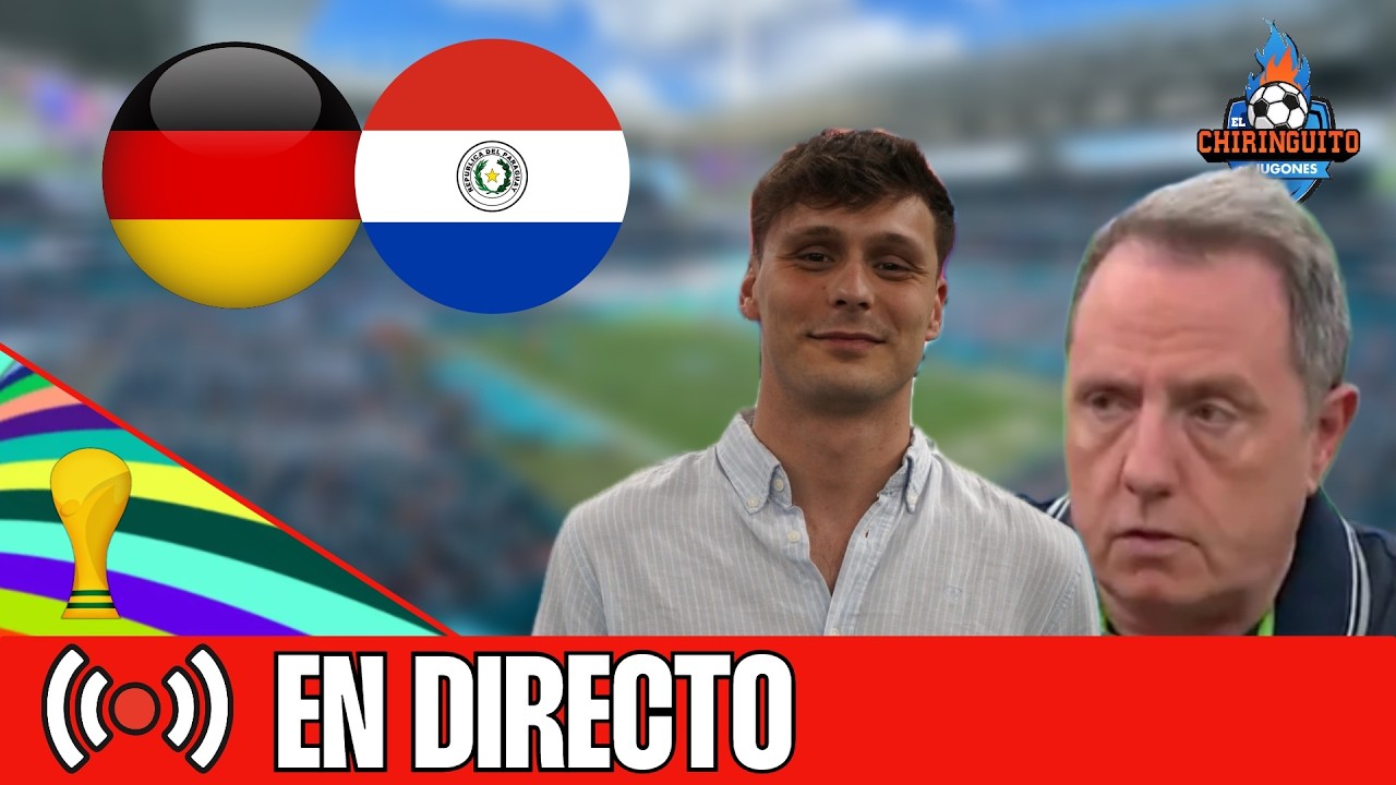 ⚽ ALEMANIA - PARAGUAY | DIECISEISAVOS DEL MUNDIAL 2026 | CHIRINGUITO LIVE