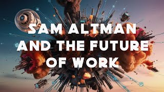 PODCAST: Sam Altman AI and the Future of Work | Will AI Agents Take Our Jobs? Innovations is Key