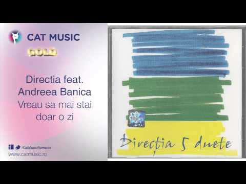 Directia 5 feat. Andreea Banica - Vreau sa mai stai doar o zi