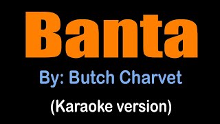 Download lagu BANTA - Butch Charvet (karaoke version) mp3 Download lagu BANTA - Butch Charvet (karaoke version) mp3