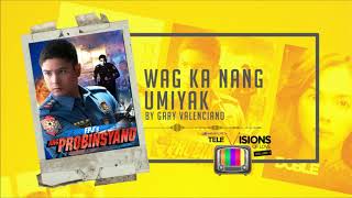 Gary Valenciano - Wag Ka Ng Umiyak (Audio) ♪