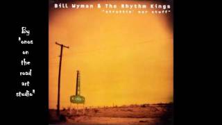 Bill Wyman and the Rhythm Kings - Tobacco Road  (HQ)  (Audio only)