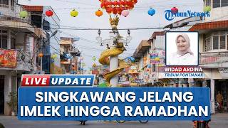 Persiapan Imlek, Cap Go Meh, dan Ramadhan Fair di Singkawang Sudah 80 Persen, Ditarget sebelum Puasa