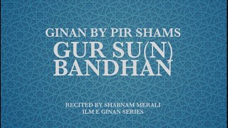 Shabnam Merali | Gur Su(n) Bandhan | Ginan | Pir Shams