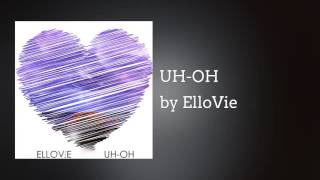 UH-OH ft Wayne Patrick - ElloVie