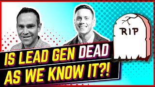 Is B2B Lead Generation Dead As We Know It? - DJ Haskins