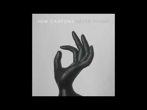 New Canyons - Never Found (Single) 2017