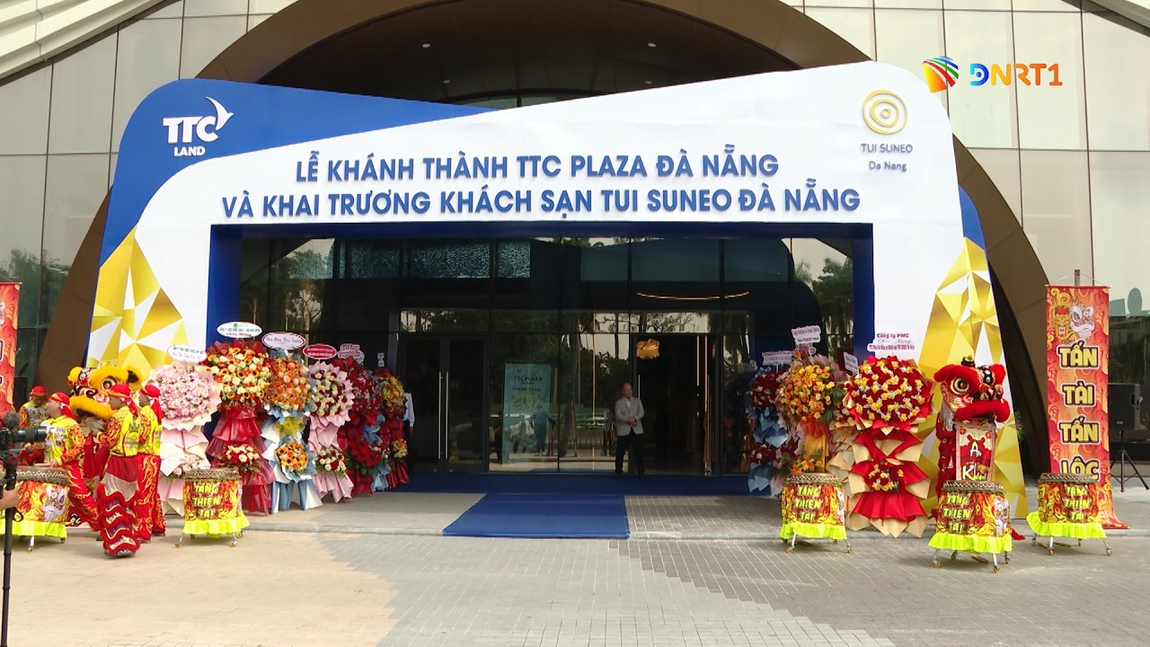 LỄ KHÁNH THÀNH TTC PLAZA VÀ KHAI TRƯƠNG KHÁCH SẠN TUI SUBEO ĐÀ NẴNG