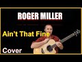 Ain't That Fine Acoustic Guitar Cover - Roger Miller Chords And Lyrics Link In Desc