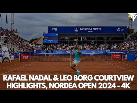 Rafael Nadal & Leo Borg Courtview Highlights, Nordea Open 2024 - 4K