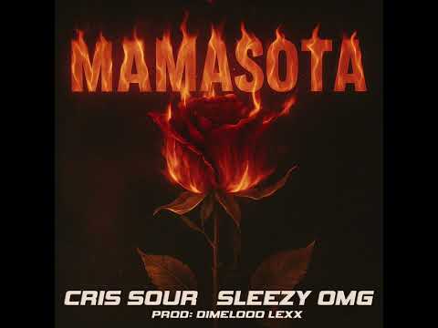MAMASOTA - CRIS SOUR X DIMELOOOLEXX X SLEEZY OMG
