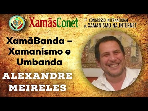 XamãBanda – Xamanismo e Umbanda com Alexandre Meireles [XamasConet]