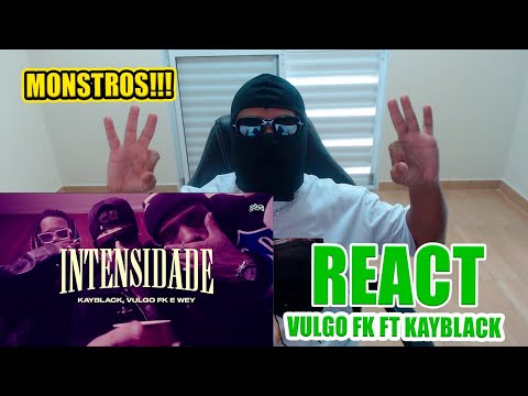 REACT - VULGO FK, WEY, 2050 - INTENSIDADE FT KAYBLACK (SEMPRE PEDRADA!) 💫🎵