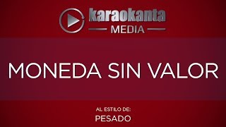 Karaokanta - Pesado - Moneda sin valor